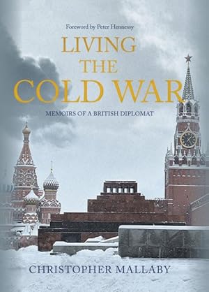 Seller image for Living the Cold War : Memoirs of a British Diplomat for sale by GreatBookPrices