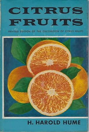 Citrus Fruits (being a revised edition of The Cultivation of Citrus Fruits]
