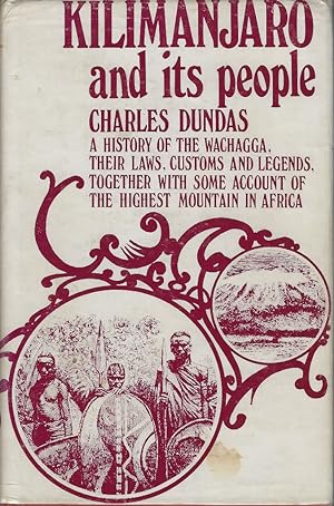 Kilimanjaro and its People. A History of the Wachagga, their Laws, Customs and Legends, together ...