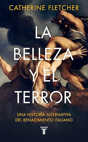 Imagen del vendedor de La belleza y el terror Una historia alternativa del Renacimiento italiano a la venta por Imosver
