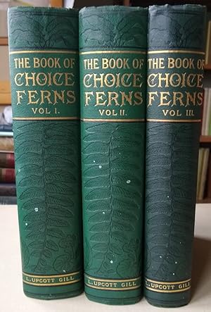 The Book of Choice Ferns for the Garden, Conservatory, and Stove: Describing and Giving Explicit ...