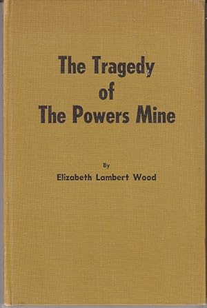 The Tragedy of The Powers Mine. An Arizona Story [1st Edition, with Author's Greeting Card]