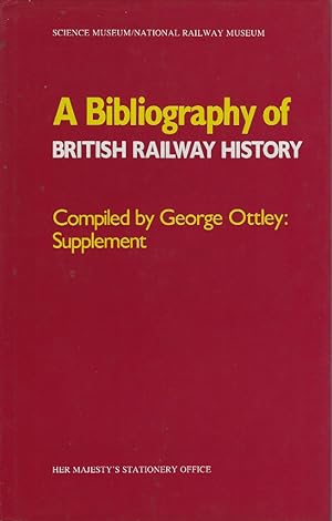 A Bibliography of British Railway History . Supplement : 7951 - 12956. Foreword by Professor Jack...