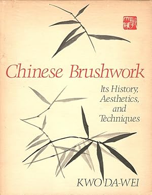 Immagine del venditore per Chinese Brushwork: Its History, Aesthetics, and Techniques venduto da LEFT COAST BOOKS