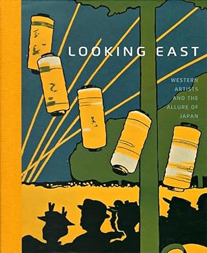 Seller image for Looking East: Western Artists and the Allure of Japan for sale by LEFT COAST BOOKS