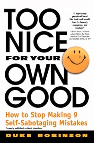 Immagine del venditore per Too Nice for Your Own Good : How to Stop Making 9 Self-Sabotaging Mistakes venduto da GreatBookPrices
