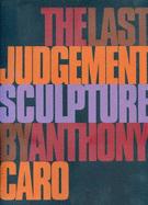 Bild des Verkufers fr THE LAST JUDGEMENT BY ANTHONY CARO zum Verkauf von ART...on paper - 20th Century Art Books