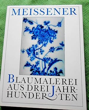 Meissener Blaumalerei aus drei Jahrhunderten. Ausstellung aus der Deutschen Demokratischen Republ...