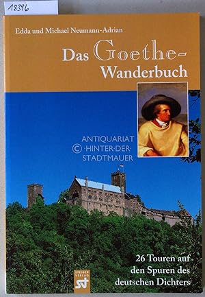 Das Goethe-Wanderbuch. 26 Touren auf den Spuren des deutschen Dichters.