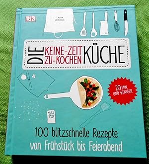 Immagine del venditore per Die Keine-Zeit-zu-Kochen-Kche. 100 blitzschnelle Rezepte von Frhstck bis Feierabend. venduto da Versandantiquariat Sabine Varma
