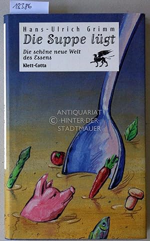 Seller image for Die Suppe lgt: Die schne neue Welt des Essens. for sale by Antiquariat hinter der Stadtmauer