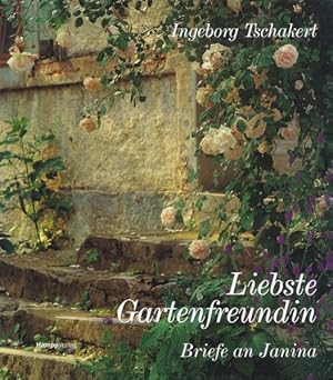 Imagen del vendedor de Liebste Gartenfreundin. Briefe an Janina. a la venta por ANTIQUARIAT ERDLEN