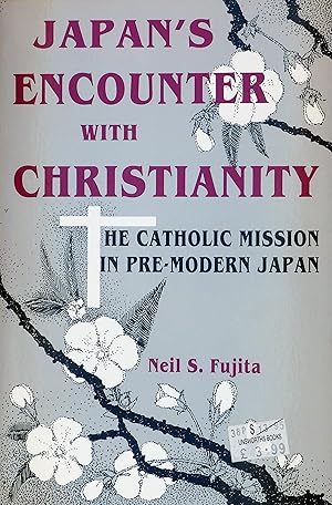 Japan's Encounter With Christianity: The Catholic Mission in Pre-Modern Japan