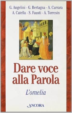 Seller image for Dare voce alla Parola L'omelia for sale by Di Mano in Mano Soc. Coop