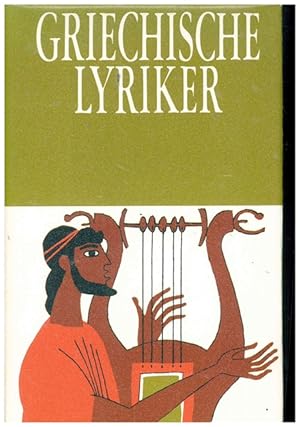 Griechische Lyriker. Übertragen, eingeleitet und erläutert von Horst Rüdiger.