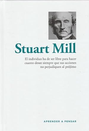 Imagen del vendedor de Stuart Mill. El individuo ha de ser libre para hacer cuanto desee siempre que sus acciones no perjudiquen al prjimo a la venta por Librera Cajn Desastre