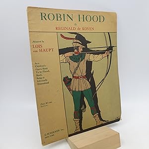 Robin Hood; As a Children's Opera-Story to be Played, Read, Sung, or Informally Dramatized