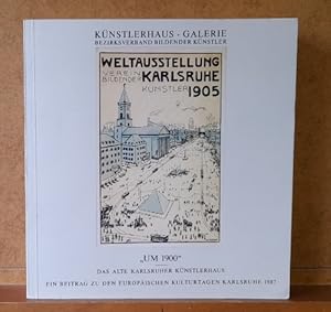 Bild des Verkufers fr Um 1900 - Das alte Karlsruher Knstlerhaus (Ein Beitrag zu den europischen Kulturtagen Karlsruhe] 1987 - 19.3. - 26.4.1987 - Knstlerhaus-Galerie) zum Verkauf von ANTIQUARIAT H. EPPLER