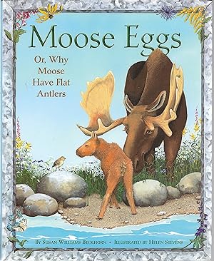 Bild des Verkufers fr Moose Eggs: Or, Why Moose Have Flat Antlers zum Verkauf von Cher Bibler