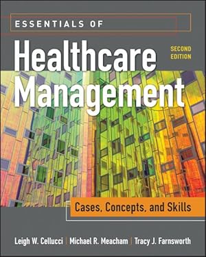 Imagen del vendedor de Essentials of Healthcare Management : Cases, Concepts, and Skills a la venta por GreatBookPrices