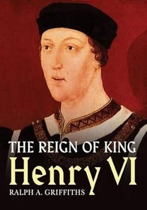 Seller image for The Reign of King Henry VI by Griffiths, Ralph A. [Paperback ] for sale by booksXpress