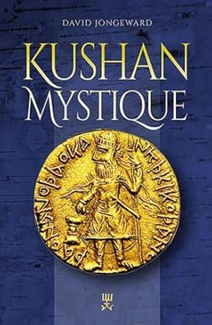 Immagine del venditore per Kushan Mystique by Jongeward, David [Paperback ] venduto da booksXpress