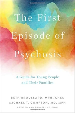 Bild des Verkufers fr The First Episode of Psychosis: A Guide for Young People and Their Families, Revised and Updated Edition by Broussard, Beth, Compton, Michael T. [Paperback ] zum Verkauf von booksXpress