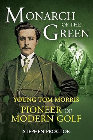 Seller image for Monarch of the Green: Young Tom Morris: Pioneer of Modern Golf by Proctor, Stephen [Paperback ] for sale by booksXpress