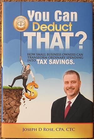You Can Deduct THAT? : How small business owners can transform ordinary spending into tax Savings