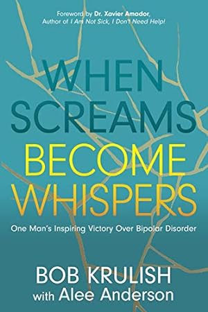 Seller image for When Screams Become Whispers: One Manâ  s Inspiring Victory Over Bipolar Disorder by Krulish, Bob, Anderson, Alee [Paperback ] for sale by booksXpress