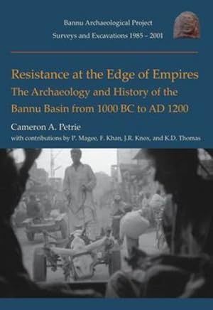 Image du vendeur pour Resistance at the Edge of Empires: The Archaeology and History of the Bannu basin from 1000 BC to AD 1200 (Bannu Archaeological Project) by Petrie, Cameron A. [Hardcover ] mis en vente par booksXpress