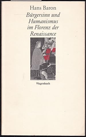 Seller image for Brgersinn und Humanismus im Florenz der Renaissance for sale by Graphem. Kunst- und Buchantiquariat