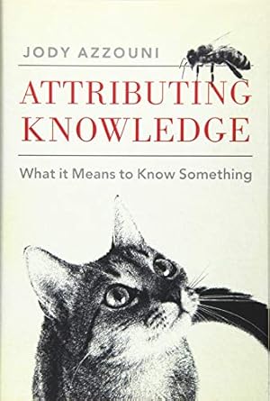 Seller image for Attributing Knowledge: What It Means to Know Something by Azzouni, Jody [Hardcover ] for sale by booksXpress