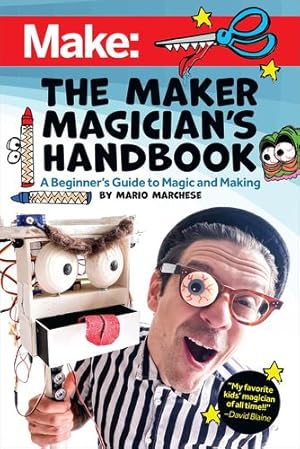 Seller image for The Maker Magician's Handbook: A Beginner's Guide to Magic + Making by Marchese, Mario [Paperback ] for sale by booksXpress