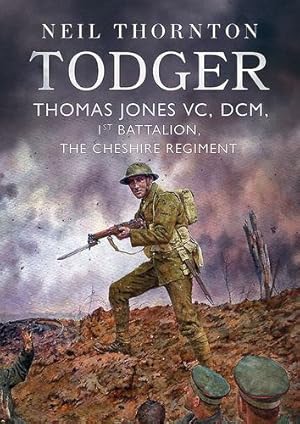 Seller image for Todger: Thomas Jones VC, DCM, 1st Battalion, The Cheshire Regiment [Hardcover ] for sale by booksXpress