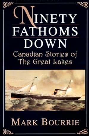Imagen del vendedor de Ninety Fathoms Down: Canadian Stories of the Great Lakes by Bourrie, Mark [Paperback ] a la venta por booksXpress