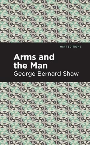 Immagine del venditore per Arms and the Man (Mint Editions) by Shaw, George Bernard [Paperback ] venduto da booksXpress