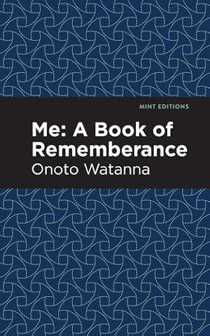 Image du vendeur pour Me: A Book of Rememebrance (Mint Editions) by Watanna, Onoto [Paperback ] mis en vente par booksXpress