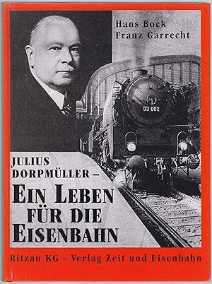 Image du vendeur pour Julius Dorpmller. Ein Leben fr die Eisenbahn. Biographie - Erinnerungen - Zeittendenzen. Hrsg. v. Dietmute Ritzau-Franz mis en vente par Graphem. Kunst- und Buchantiquariat