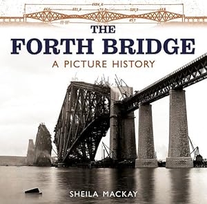 Seller image for The Forth Bridge: A Picture History by McKay, Sheila, Weaver, H.G., MacKay, Sheila [Paperback ] for sale by booksXpress
