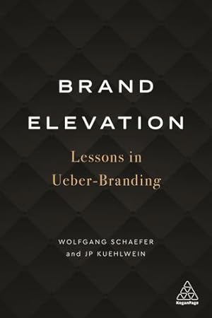 Image du vendeur pour Brand Elevation: Lessons in Ueber-Branding by Schaefer, Wolfgang, Kuehlwein, JP [Paperback ] mis en vente par booksXpress