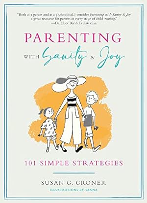 Seller image for Parenting with Sanity & Joy: 101 Simple Strategies by Groner, Susan G. [Paperback ] for sale by booksXpress