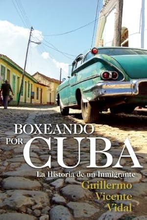 Seller image for Boxeando por Cuba: La Historia de un Immigrante (Spanish Edition) by Vidal, Guillermo Vicente [Paperback ] for sale by booksXpress