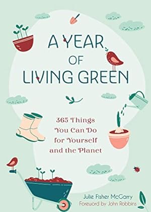 Immagine del venditore per A Year of Living Green: 365 Things You Can Do for Yourself and the Planet by Fisher-McGarry, Julie [Paperback ] venduto da booksXpress
