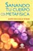 Imagen del vendedor de Sanando tu cuerpo con metafisica (Spanish Edition) Paperback a la venta por booksXpress