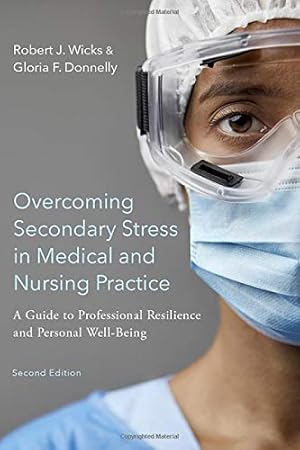 Bild des Verkufers fr Overcoming Secondary Stress in Medical and Nursing Practice: A Guide to Professional Resilience and Personal Well-Being by Wicks, Robert J., Donnelly, Gloria F. [Paperback ] zum Verkauf von booksXpress