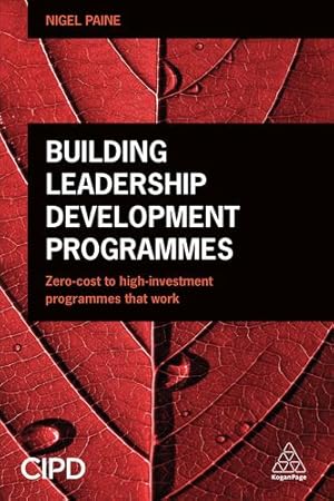 Imagen del vendedor de Building Leadership Development Programmes: Zero-Cost to High-Investment Programmes that Work by Paine, Nigel [Hardcover ] a la venta por booksXpress