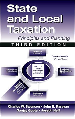 Seller image for State and Local Taxation: Principles and Practices, 3rd Edition by Gupta, Sanjay, Karayan, John, Neff, Joseph, Swenson, Charles [Hardcover ] for sale by booksXpress