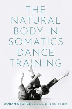 Seller image for The Natural Body in Somatics Dance Training by George, Doran [Paperback ] for sale by booksXpress