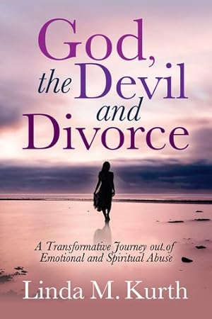 Seller image for God, The Devil and Divorce: A Transformative Journey out of Emotional and Spiritual Abuse by Kurth, Linda M. [Paperback ] for sale by booksXpress